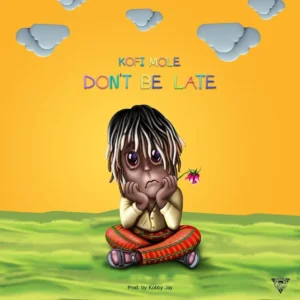 Kofi Mole - Don't Be Late