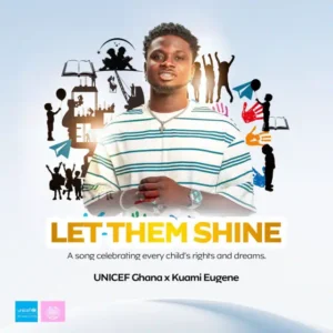 Kuami Eugene - Let Them Shine ft UNICEF Ghana