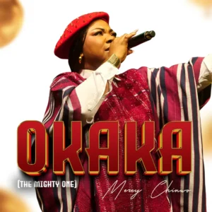 Mercy Chinwo - Okaka [The Mighty One]