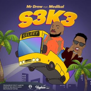 Mr Drew Ft. Medikal - S3K3