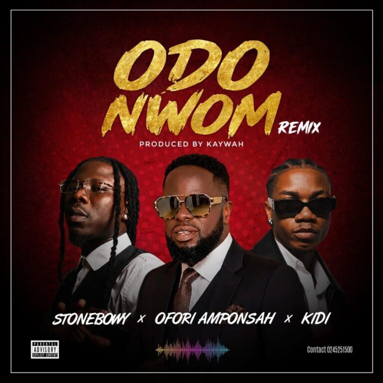 Odo Nwom Remix by Ofori Amponsah ft Stonebwoy & KiDi