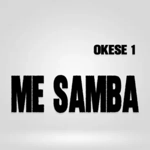 Okese1 - Me Samba