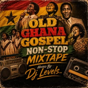 Real DjLevels - Old Ghana Gospel Nonstop Mixtape