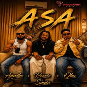 Rexxie Ft Sonia, O6a & Ajuvibez - ASA
