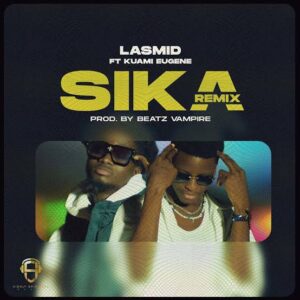 Sika ft. Kuami Eugene by Lasmid