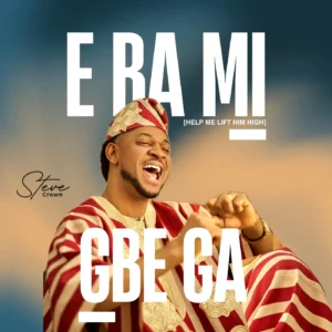 Steve Crown - E Ba Mi Gbe Ga