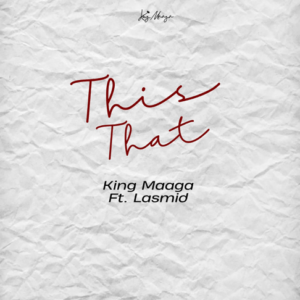 This That ft. Lasmid by King Maaga