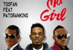 Toofan Ft. Patoranking - Ma Girl