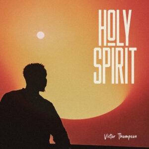 Victor Thompson - Holy Spirit