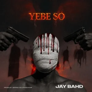 YEBE SO by Jay Bahd