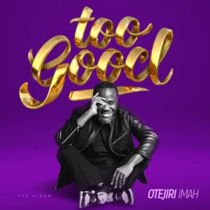 Otejiri Imah - Too Good to Be True