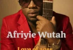 Afriyie Wutah - Love of Ages