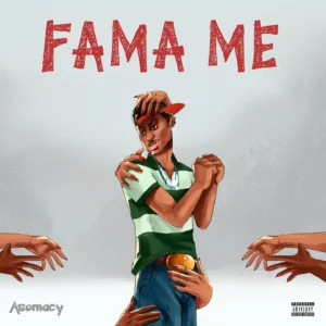 Asomacy - Fama Me