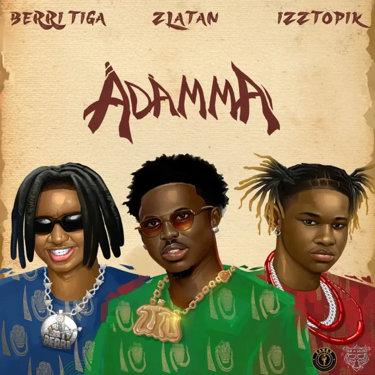 Berri-Tiga - Adamma ft Zlatan & IzzTopik