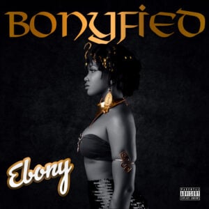Ebony - Bonyfied Album