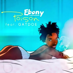 Ebony - Poison ft. Gatdoe