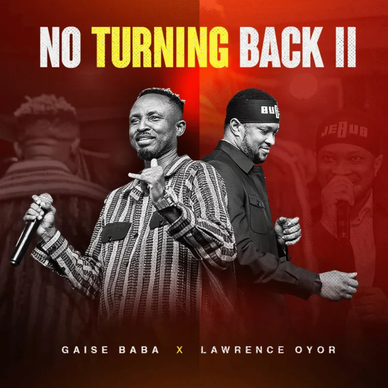 Gaise Baba Ft Lawrence Oyor - No Turning Back II