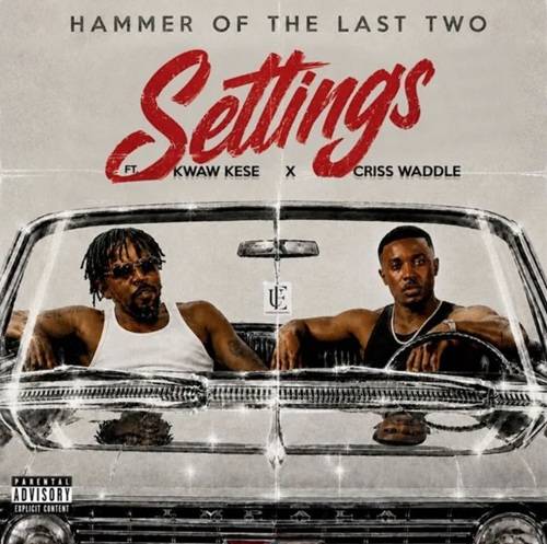 Hammer of The Last Two - Settings Ft Kwaw Kese & Criss Waddle