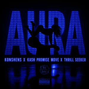Konshens, Kash Promise Move & Thrill Seeker - Aura
