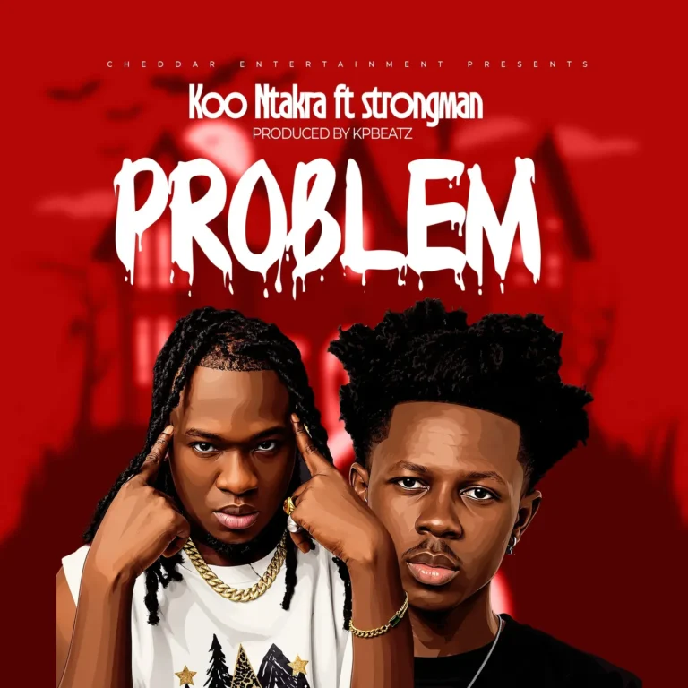 Koo Ntakra ft Strongman - Problem