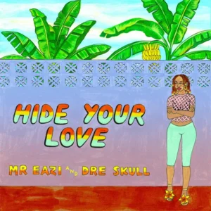 Mr Eazi And Dre Skull - Hide Your Love