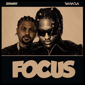 Nagaxa Ft Idowest - FOCUS