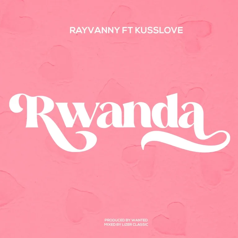 Rayvanny ft Kusslove - Rwanda