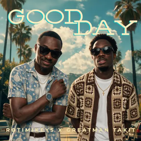 Rotimikeys Ft Greatman Takit - Good Day