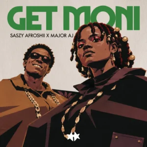 Saszy Afroshii ft Major AJ - GET MONI