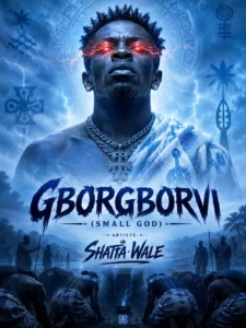 Shatta Wale - GborGborvi (Small God)
