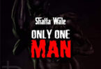 Shatta Wale - Only One Man