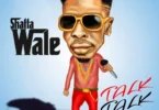 Shatta Wale - Talk Talk