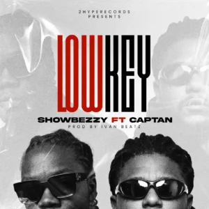Showbezzy - Lowkey ft Captan
