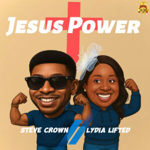 Steve Crown ft Lydia Lifted - Jesus Power