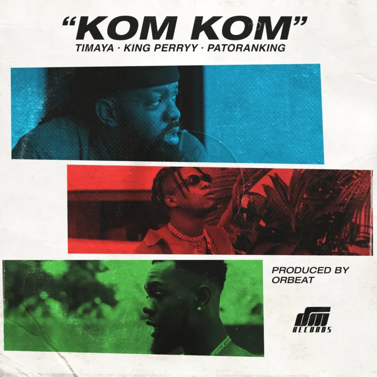Timaya - Kom Ft King Perryy & Patoranking