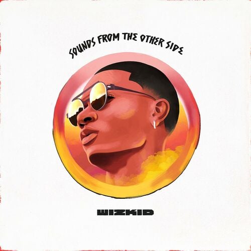 Wizkid - Sounds From the Other Side [Full Album]