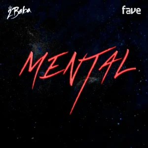 2Baba – Mental Ft. Fave