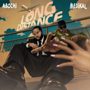Abochi – Long Distance ft Medikal