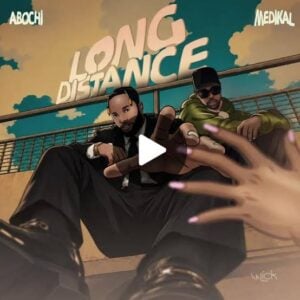 Abochi – Long Distance ft Medikal 