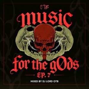 DJ Lord OTB – Music For The gOds EP 7