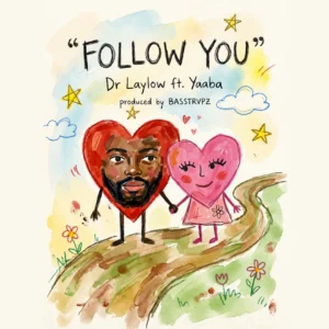 Dr Laylow - Follow You ft Yaaba 