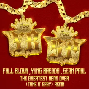 Full Blown, Yung Bredda, Chloë & MOLIY – The Greatest Bend Over (Take It Easy) [Chloë x MOLIY Remix]