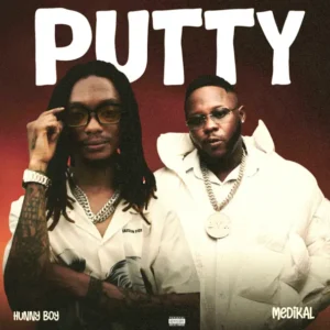 Hunnyboy Ft Medikal – Putty