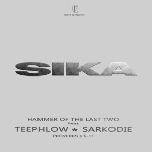 Hammer of The Last Two – Sika Lyrics ft Teephlow & Sarkodie