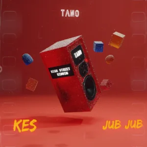 Kes & Tano – Jub Jub