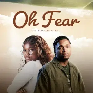 KiKi Celine Ft. Ko-Jo Cue – Oh Fear