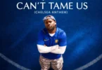 King Promise - Can't Tame Us (Chelsea Anthem)