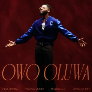 Kizz Daniel Ft Young Jonn, Krizbeatz & Wave Choir – Owo Oluwa