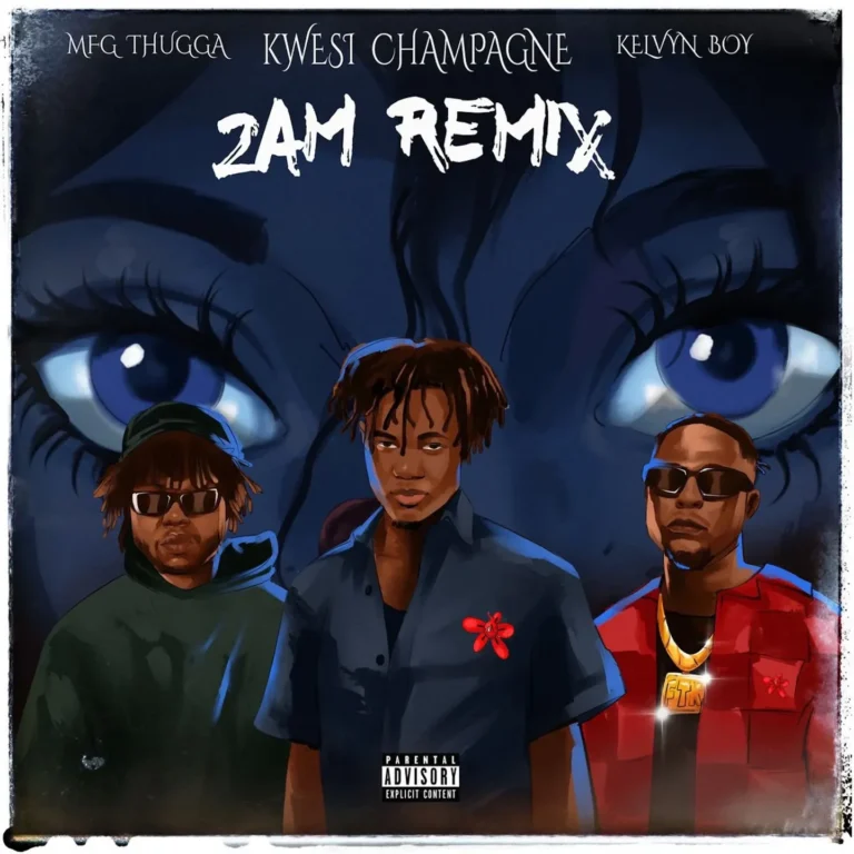 Kwesi Champagne Ft Kelvyn Boy & MFg Thugga – 2AM II