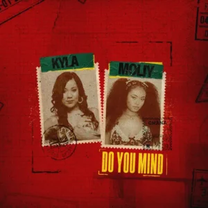 Kyla, Moliy & Crazy Cousinz – Do You Mind Ft Dj Paleface